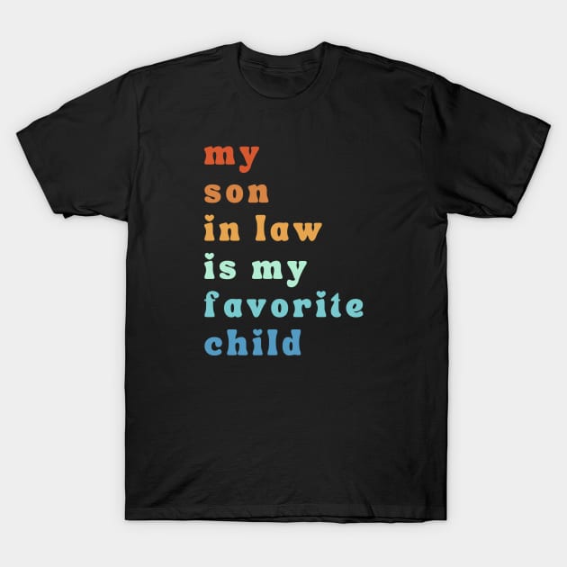 My Son In Law Is My Favorite Child T-Shirt by Xtian Dela ✅